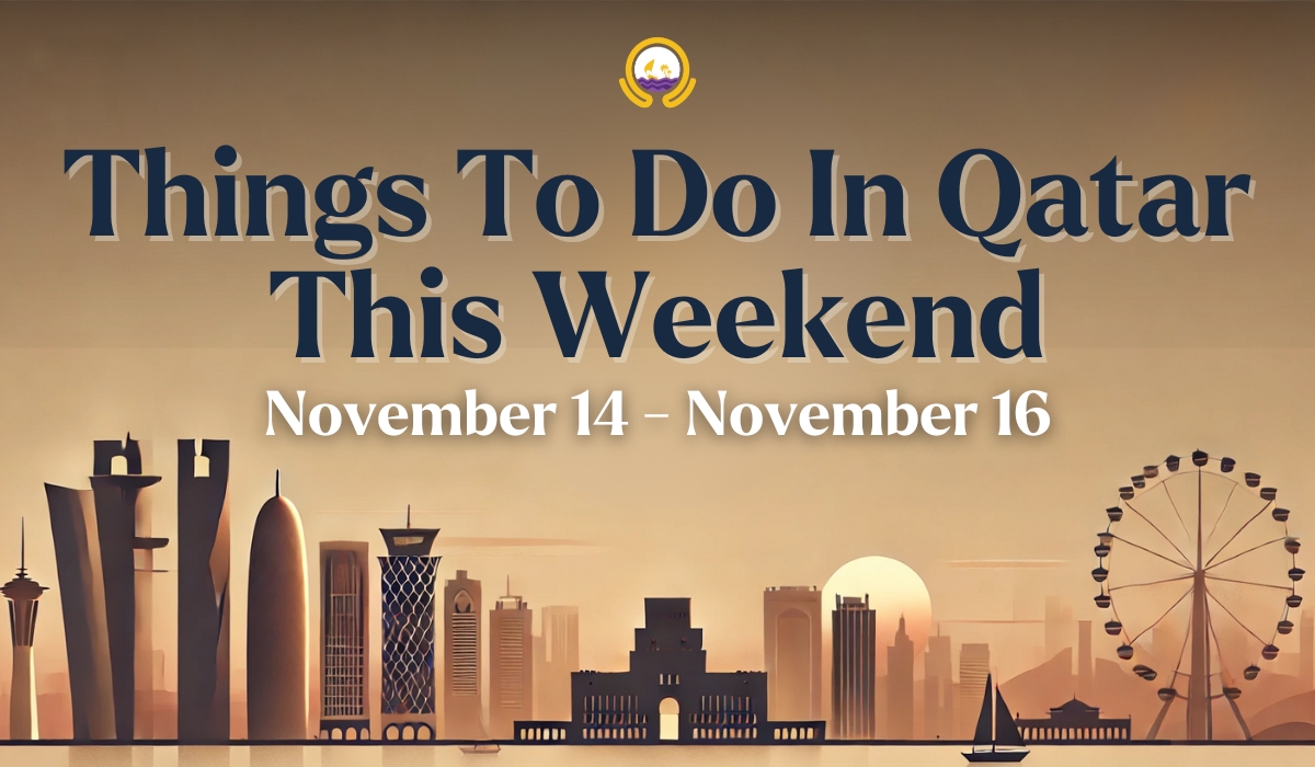 Things To Do for the Weekend in Qatar (14-16 November 2024)